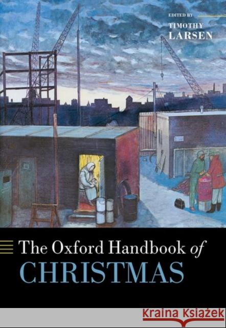 The Oxford Handbook of Christmas Timothy Larsen 9780198831464 Oxford University Press, USA - książka