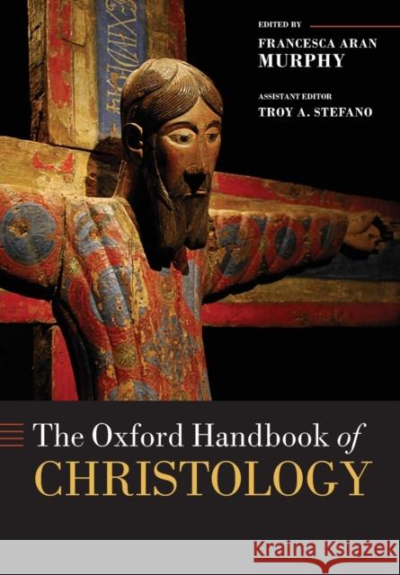 The Oxford Handbook of Christology Francesca Aran Murphy 9780198800644 Oxford University Press, USA - książka