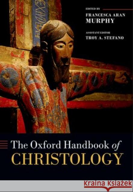 The Oxford Handbook of Christology Francesca Aran Murphy 9780199641901 Oxford University Press, USA - książka