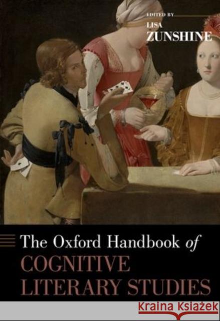 The Oxford Handbook of Cognitive Literary Studies Lisa Zunshine 9780199978069 Oxford University Press, USA - książka