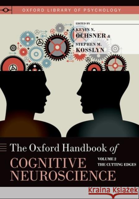 The Oxford Handbook of Cognitive Neuroscience: Volume 2: The Cutting Edges Ochsner, Kevin N. 9780190629878 Oxford University Press, USA - książka