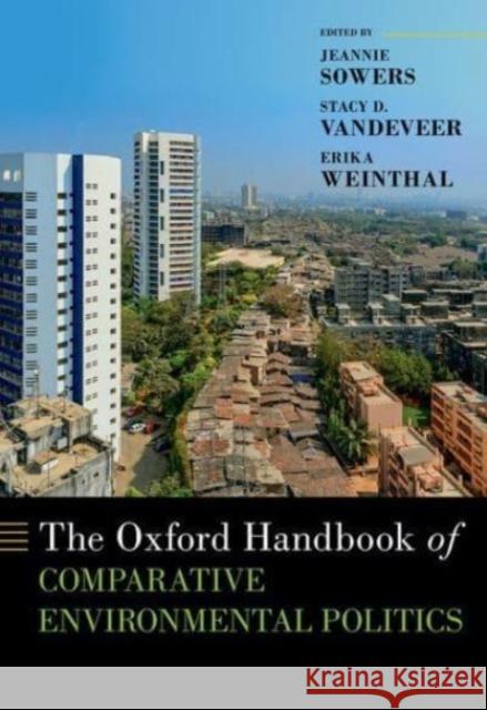 The Oxford Handbook of Comparative Environmental Politics Jeannie Sowers Stacy D. VanDeVeer Erika Weinthal 9780197515037 Oxford University Press, USA - książka