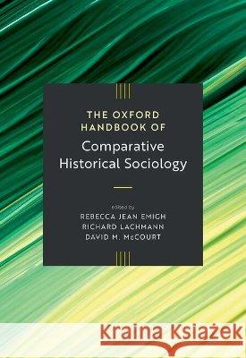 The Oxford Handbook of Comparative Historical Sociology Rebecca Jean Emigh Richard Lachmann David M. McCourt 9780197641651 Oxford University Press - książka