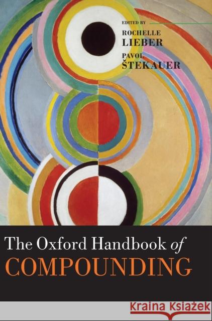 The Oxford Handbook of Compounding  9780199219872 OXFORD UNIVERSITY PRESS - książka