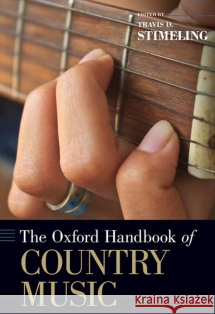 The Oxford Handbook of Country Music Travis D. Stimeling 9780190248178 Oxford University Press, USA - książka