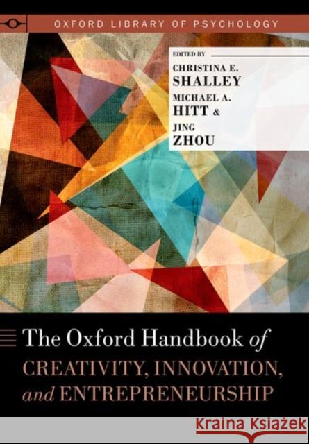 The Oxford Handbook of Creativity, Innovation, and Entrepreneurship Christina Shalley Michael A. Hitt Jing Zhou 9780190610609 Oxford University Press, USA - książka