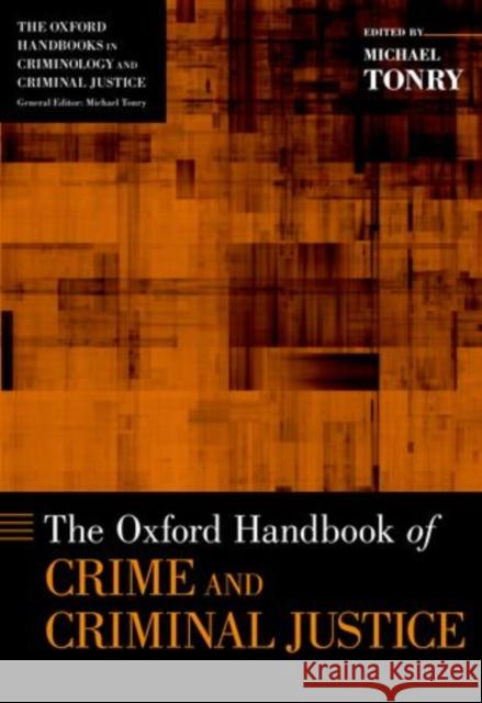 The Oxford Handbook of Crime and Criminal Justice Michael Tonry 9780195395082 Oxford University Press, USA - książka