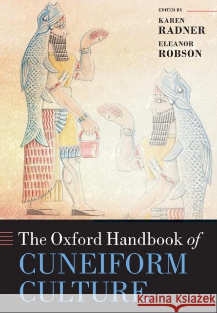 The Oxford Handbook of Cuneiform Culture Karen Radner Eleanor Robson 9780198856030 Oxford University Press, USA - książka