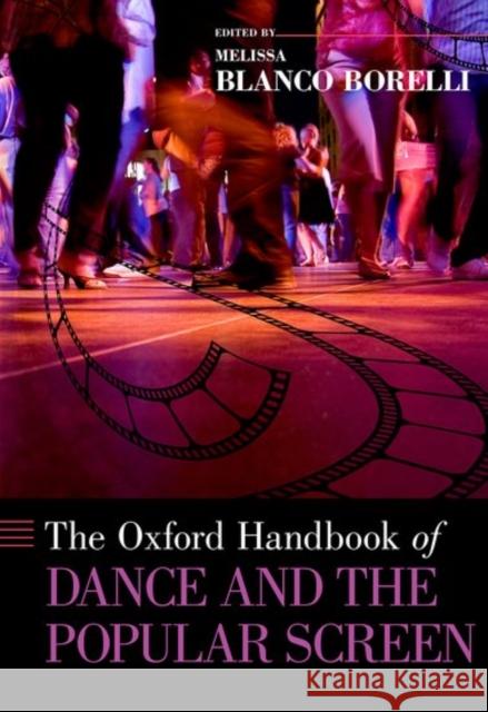 The Oxford Handbook of Dance and the Popular Screen Melissa Blanc 9780190661540 Oxford University Press, USA - książka