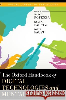 The Oxford Handbook of Digital Technologies and Mental Health Marc N. Potenza Kyle Faust David Faust 9780190218058 Oxford University Press, USA - książka