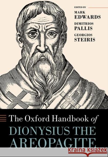 The Oxford Handbook of Dionysius the Areopagite Mark Edwards Dimitrios Pallis Georgios Steiris 9780198810797 Oxford University Press, USA - książka