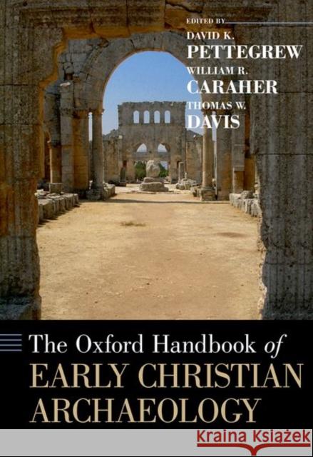 The Oxford Handbook of Early Christian Archaeology David K. Pettegrew William R. Caraher Thomas W. Davis 9780199369041 Oxford University Press, USA - książka