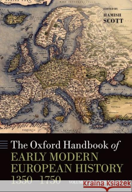 The Oxford Handbook of Early Modern European History, 1350-1750: Volume I: Peoples and Place Scott, Hamish 9780199597253 Oxford University Press, USA - książka