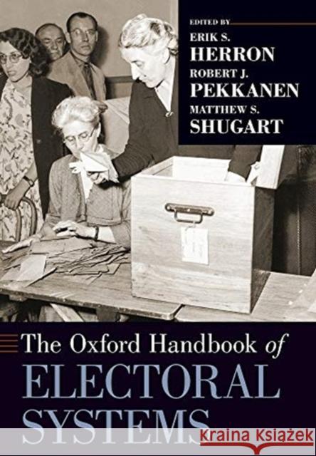 The Oxford Handbook of Electoral Systems Erik S. Herron Robert J. Pekkanen Matthew S. Shugart 9780197564714 Oxford University Press, USA - książka