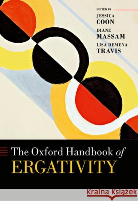 The Oxford Handbook of Ergativity Jessica Coon Diane Massam Lisa Demena Travis 9780198739371 Oxford University Press, USA - książka