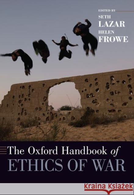 The Oxford Handbook of Ethics of War Seth Lazar (Associate Professor and Seni Helen Frowe (Professor of Practical Phil  9780197511794 Oxford University Press Inc - książka