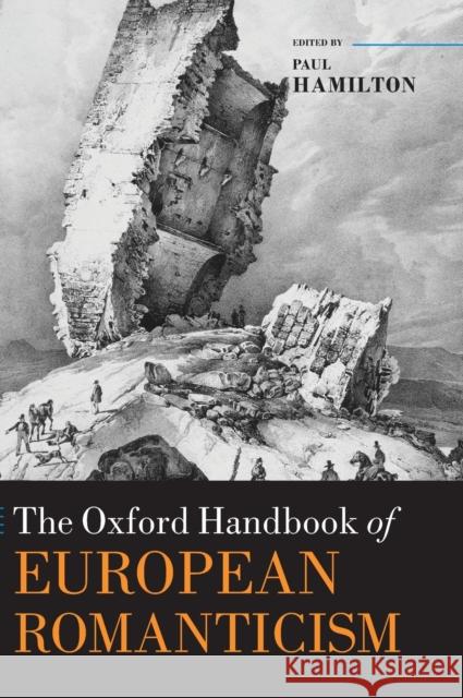 The Oxford Handbook of European Romanticism Paul Hamilton 9780199696383 Oxford University Press, USA - książka