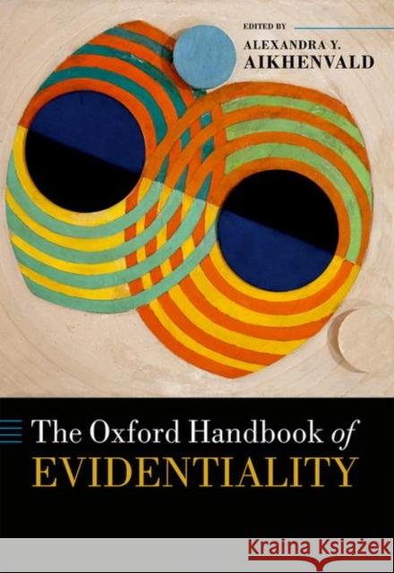 The Oxford Handbook of Evidentiality Alexandra Y. Aikhenvald 9780198759515 Oxford University Press, USA - książka