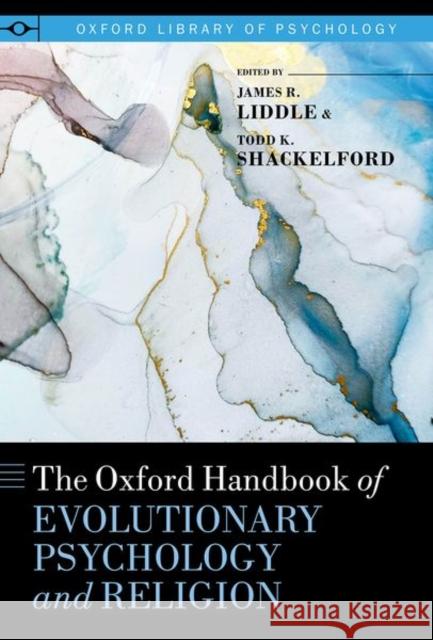 The Oxford Handbook of Evolutionary Psychology and Religion James R. Liddle Todd K. Shackelford 9780199397747 Oxford University Press, USA - książka