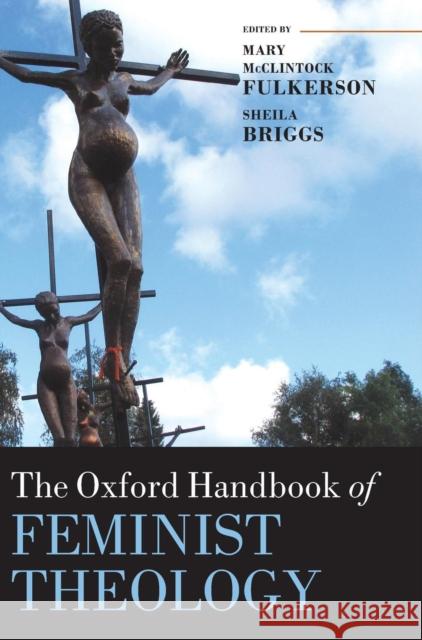 The Oxford Handbook of Feminist Theology  9780199273881 Oxford Handbooks in Religion and Theology - książka