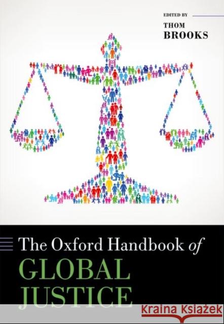 The Oxford Handbook of Global Justice Thom Brooks 9780198714354 Oxford University Press, USA - książka