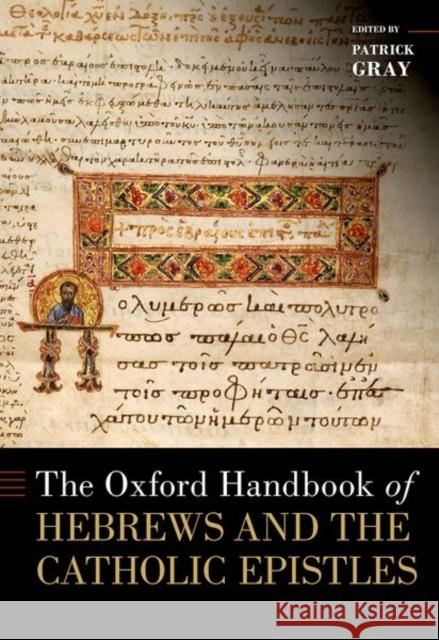 The Oxford Handbook of Hebrews and the Catholic Epistles Patrick Gray 9780190904333 Oxford University Press, USA - książka