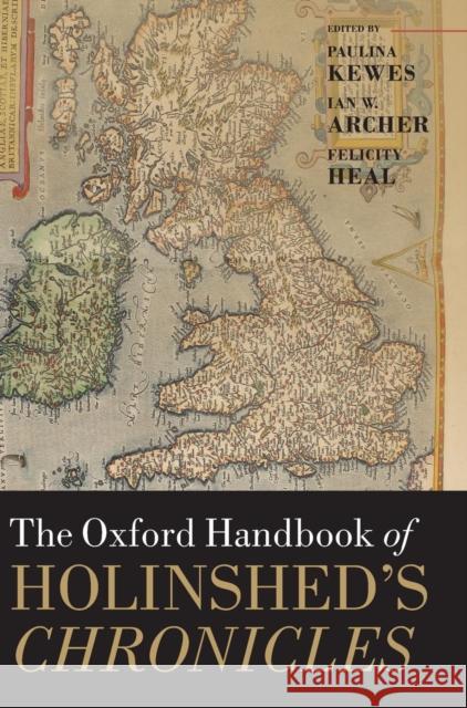 The Oxford Handbook of Holinshed's Chronicles Paulina Kewes Ian W. Archer Felicity Heal 9780199565757 Oxford University Press, USA - książka