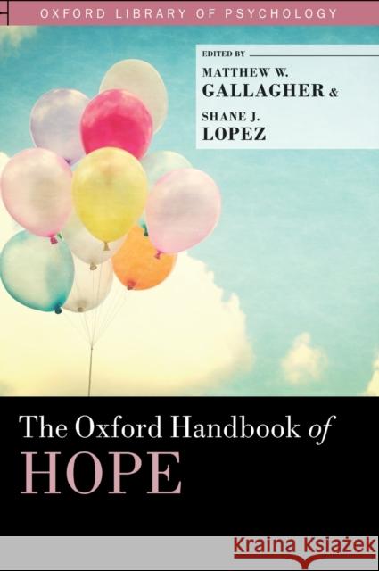 The Oxford Handbook of Hope Matthew W. Gallagher Shane J. Lopez 9780199399314 Oxford University Press, USA - książka