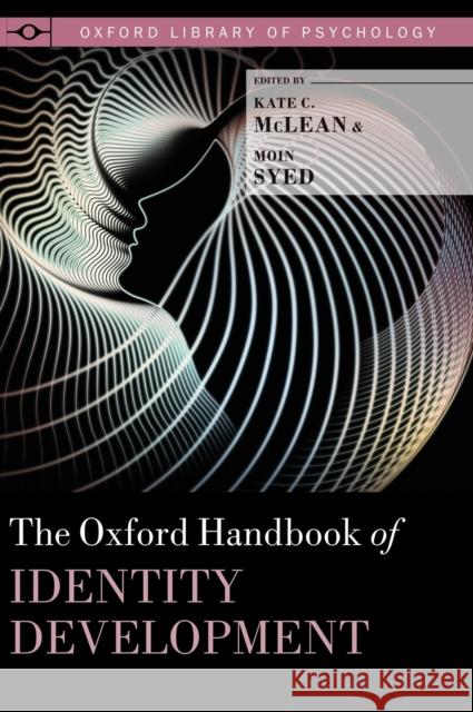 The Oxford Handbook of Identity Development Kate C. McLean Moin Syed 9780199936564 Oxford University Press, USA - książka