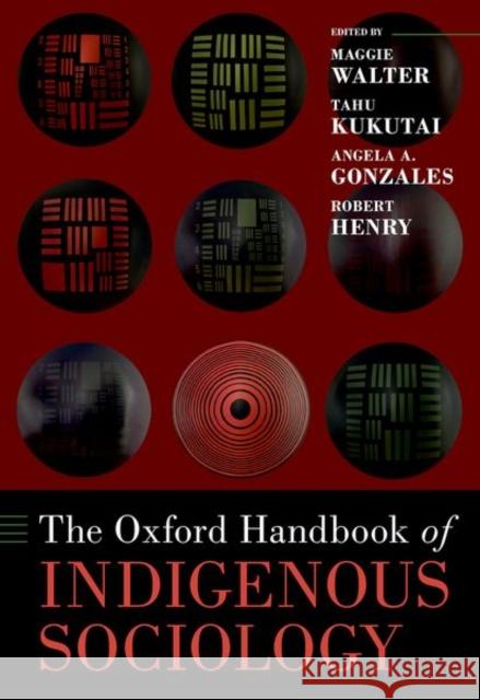 The Oxford Handbook of Indigenous Sociology Maggie Walter Tahu Kukutai Angela Gonzales 9780197528778 Oxford University Press, USA - książka