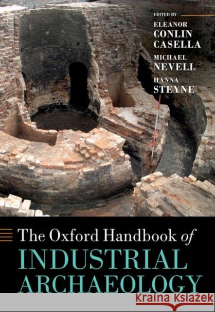 The Oxford Handbook of Industrial Archaeology Casella, Eleanor 9780199693962 Oxford University Press - książka