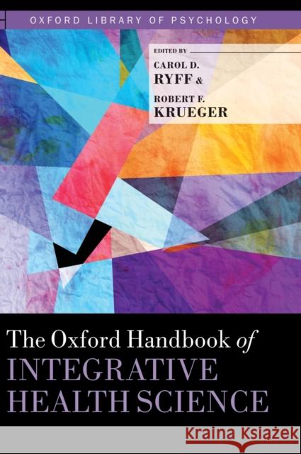 The Oxford Handbook of Integrative Health Science Carol D. Ryff Robert F. Krueger 9780190676384 Oxford University Press, USA - książka