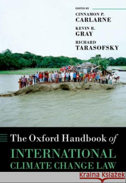 The Oxford Handbook of International Climate Change Law Kevin R. Gray Richard Tarasofsky Cinnamon P. Carlarne 9780199684601 Oxford University Press, USA - książka