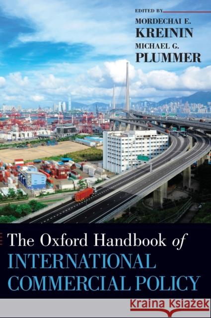 The Oxford Handbook of International Commercial Policy Mordechai E. Kreinin Michael G. Plummer Mordechai E. Kreinin 9780195378047 Oxford University Press, USA - książka