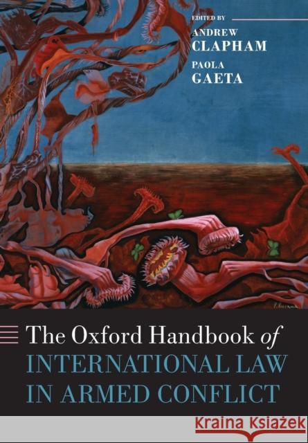 The Oxford Handbook of International Law in Armed Conflict Tom Haeck Alice Priddy Andrew Clapham 9780198748304 Oxford University Press, USA - książka