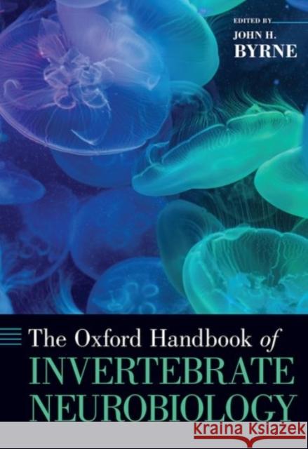 The Oxford Handbook of Invertebrate Neurobiology John H. Byrne 9780190456757 Oxford University Press, USA - książka