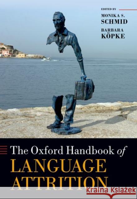 The Oxford Handbook of Language Attrition  9780192863232 Oxford University Press - książka