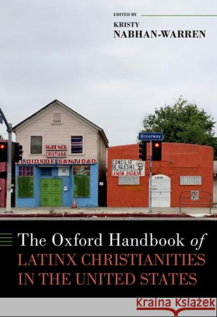 The Oxford Handbook of Latinx Christianities in the United States Nabhan-Warren, Kristy 9780190875763 Oxford University Press Inc - książka