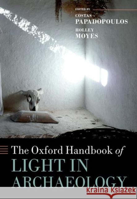 The Oxford Handbook of Light in Archaeology  9780198788218 Oxford University Press - książka