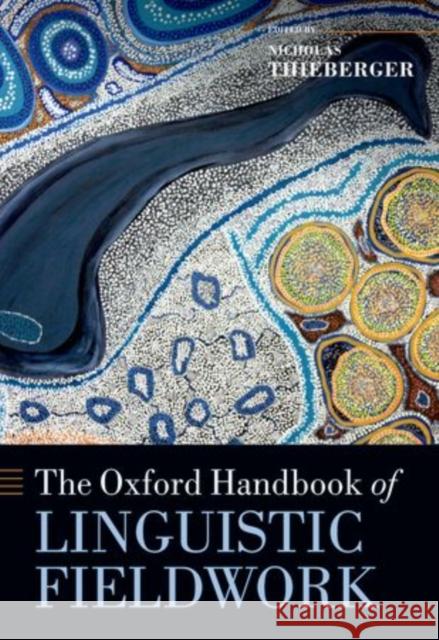 The Oxford Handbook of Linguistic Fieldwork Nicholas Thieberger 9780199689811 OXFORD UNIVERSITY PRESS ACADEM - książka