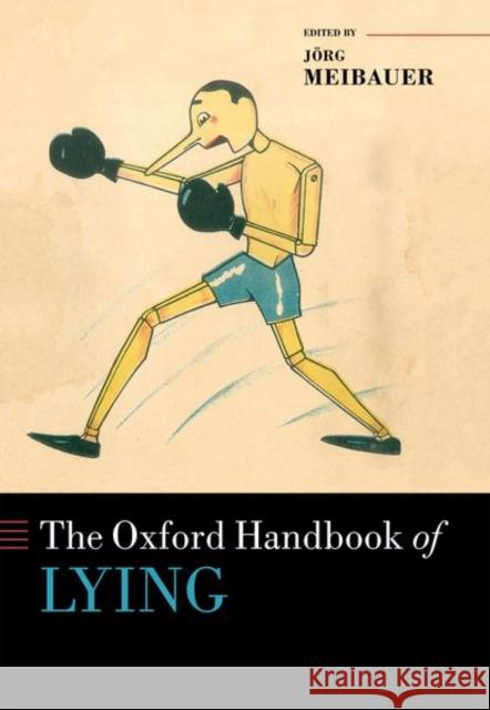 The Oxford Handbook of Lying Jorg Meibauer 9780198736578 Oxford University Press, USA - książka
