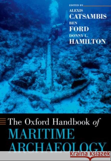 The Oxford Handbook of Maritime Archaeology Alexis Catsambis Ben Ford Donny L. Hamilton 9780199336005 Oxford University Press Inc - książka