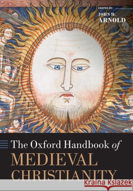 The Oxford Handbook of Medieval Christianity John H. Arnold 9780198811176 Oxford University Press, USA - książka