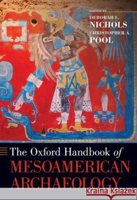 The Oxford Handbook of Mesoamerican Archaeology Deborah L. Nichols Christopher A. Pool 9780190230807 Oxford University Press, USA - książka