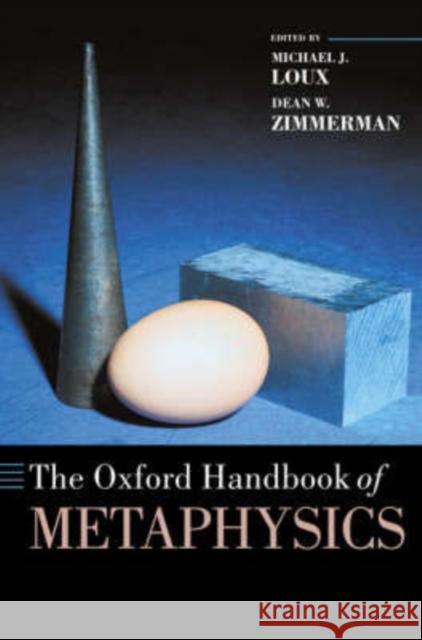 The Oxford Handbook of Metaphysics Michael J. Loux Dean W. Zimmerman Michael J. Loux 9780198250241 Oxford University Press, USA - książka