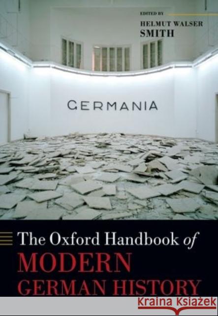 The Oxford Handbook of Modern German History Helmut Walser Smith 9780198728917 OXFORD UNIVERSITY PRESS ACADEM - książka