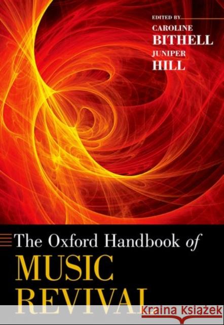 The Oxford Handbook of Music Revival Caroline Bithell Juniper Hill 9780190618810 Oxford University Press, USA - książka