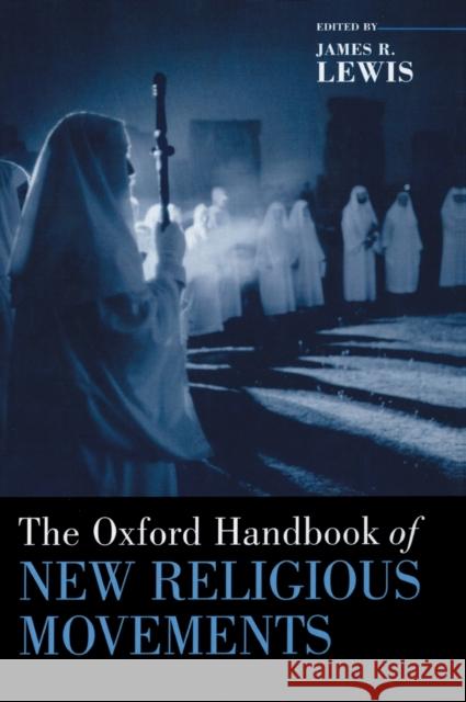 The Oxford Handbook of New Religious Movements James R. Lewis 9780195149869 Oxford University Press, USA - książka