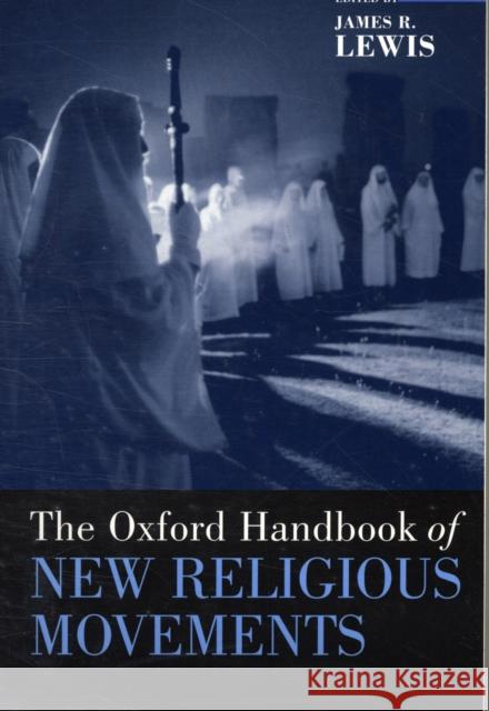 The Oxford Handbook of New Religious Movements James R. Lewis 9780195369649 Oxford University Press, USA - książka