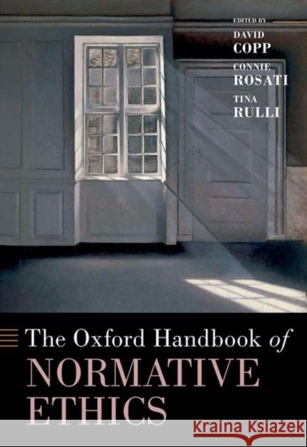 The Oxford Handbook of Normative Ethics David Copp Connie Rosati Tina Rulli 9780197510896 Oxford University Press - książka